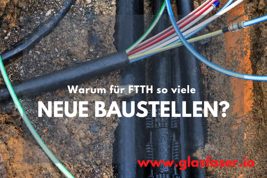 Warum neue Baustellen für FTTH?